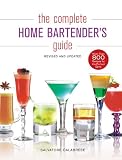 The Complete Home Bartender's Guide: Revised and Updated by Salvatore Calabrese