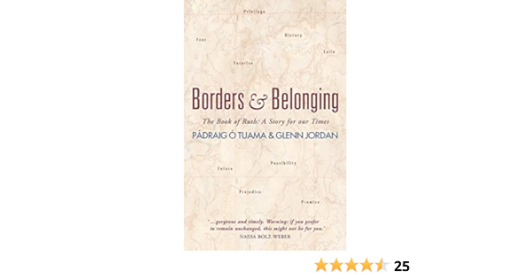 Borders And Belonging The Book Of Ruth A Story For Our Times O Tuama Padraig Jordan Glenn Amazon Com Books