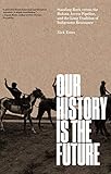 Nick Estes, "Our History is the Future: Standing Rock Versus the Dakota Access Pipeline" (Verso, 2019)