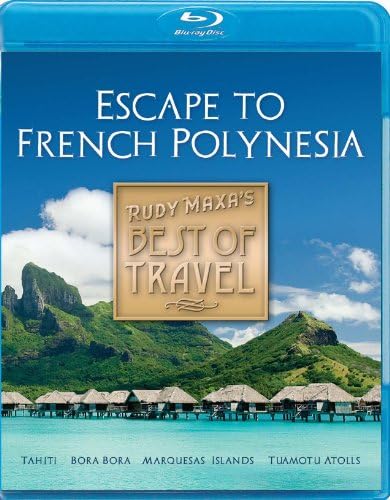 Rudy Maxa's BEST OF TRAVEL Escape To French Polynesia