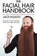 The Facial Hair Handbook: Every Man's Guide to Growing and Grooming Great Facial Hair