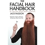 The Facial Hair Handbook: Every Man's Guide to Growing and Grooming Great Facial Hair