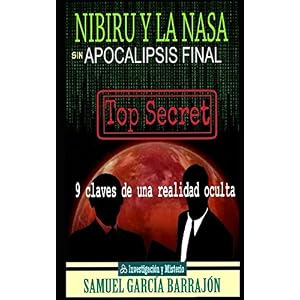 NIBIRU Y LA NASA: Apocalipsis Final (Expediente Nibiru) (Spanish Edition)