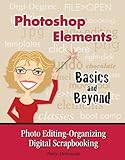 Photoshop Elements-Basics and Beyond Photo Editing-Organizing-Digital Scrapbooking