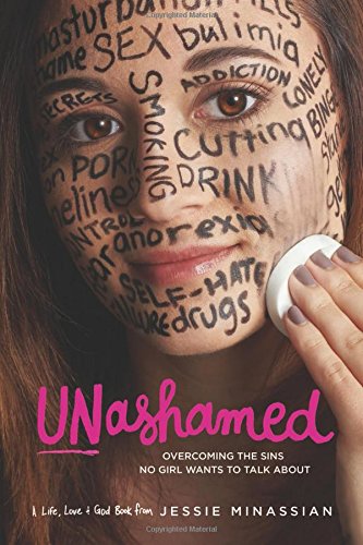 Unashamed: Overcoming the Sins No Girl Wants to Talk About (Life, Love & God)