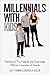Milennials with Kids: Marketing to This Powerful and Surprisingly Different Generation of Parents