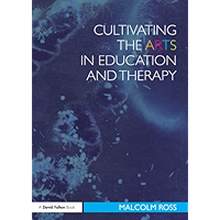Cultivating the Arts in Education and Therapy (David Fulton Books) book cover Cultivating the Arts in Education and Therapy (David Fulton Books) book cover