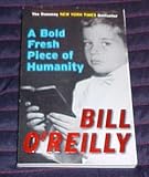 Paperback A Bold Fresh Piece of Humanity by Bill O'Reilly Book