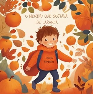Livro O menino que gostava de Laranja (O Menino e as Cores do Arco-Íris)