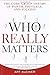 Who Really Matters: The Core Group Theory of Power, Privilege, and Success - Book by Art Kleiner