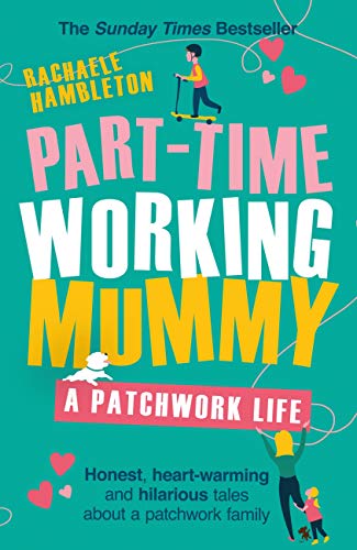 BEST Part-Time Working Mummy: A Patchwork Life RAR