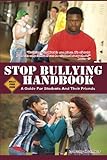 Stop Bullying Handbook: A Guide For Students and Their Friends