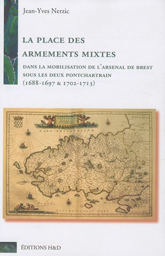 La place des armements mixtes dans la mobilisation de l'Arsenal de Brest sous les deux Pontchartrain by (Paperback)