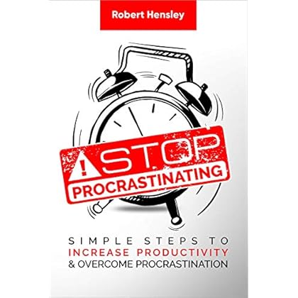 Stop Procrastinating: Simple Steps to Increase Productivity and Overcome Procrastination (Time Management and Productivity Series Book 2) Stop Procrastinating: Simple Steps to Increase Productivity and Overcome Procrastination (Time Management and Productivity Series Book 2)
