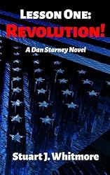 Lesson One: Revolution! (Dan Starney Novels) (Volume 1) by Stuart J. Whitmore (2015-02-28)