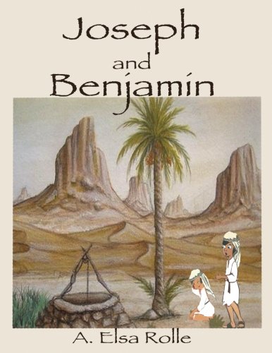 Joseph and Benjamin: Rolle, A Elsa, Henry, Robert M: 9781537626703 ...