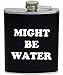 Funny Guy Mugs Might Be Water Stainless Steel 7oz Hip Flask, Black