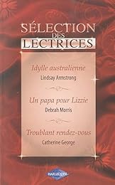 Idylle australienne ; Un papa pour Lizzie ; Troublant rendez-vous