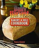 Daily Harvest Bakery and Deli Cookbook by 