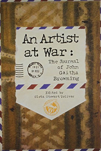 An Artist at War: The Journal of John Gaitha Browning (War and the Southwest) by John Gaitha Browning
