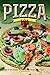 Pizza 101: How to Cook Popular Pizza Restaurant Recipes from Scratch!