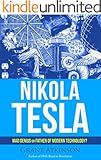 Nikola Tesla: Mad Genius or Father of Modern Technology?