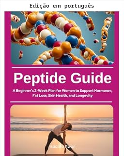 Livro Guia de peptídeos: plano de 3 semanas para iniciantes sobre equilíbrio hormonal, perda de gordura, saúde da pele e longevidade para mulheres