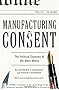 Manufacturing Consent: The Political Economy of the Mass Media