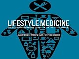Lifestyle Medicine: Managing Diseases of Lifestyle in the 21st Century. Garry Egger, Andrew Binns and Stephan Rossner