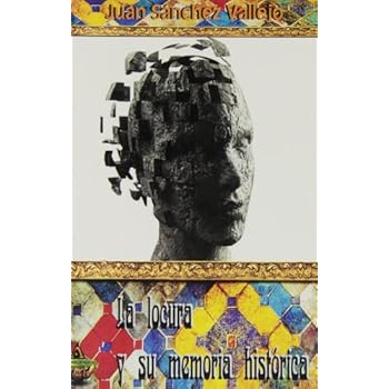 Locura Y Su Memoria Histórica Locura Y Su Memoria Histórica