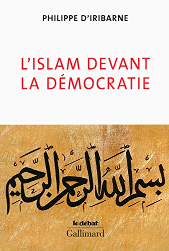 L'Islam devant la démocratie by Philippe d' Iribarne