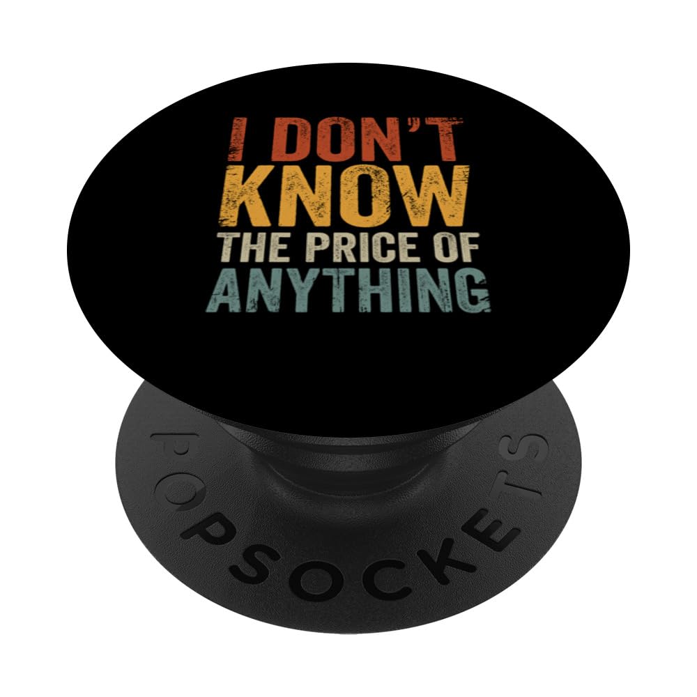 Funny Rich People Sayings I Don't Know The Price Of Anything PopSockets Swappable PopGrip
