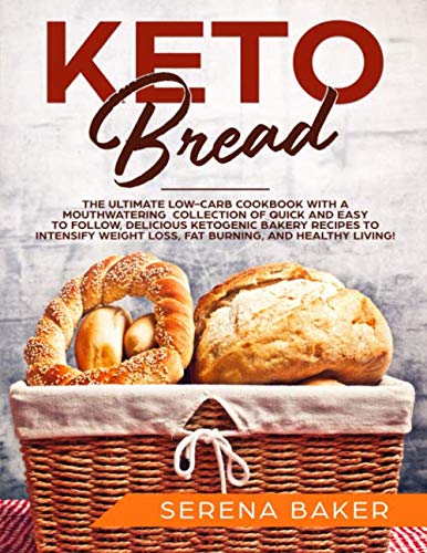 D0wnl0ad Keto Bread: The Ultimate Low-Carb Cookbook with a Mouthwatering Collection of Quick and Easy to Foll P.D.F