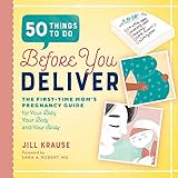 50 Things to Do Before You Deliver: The First Time Moms Pregnancy Guide