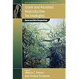 Islam and Assisted Reproductive Technologies: Sunni and Shia Perspectives (Fertility, Reproduction and Sexuality: Social and