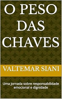 Livro O Peso das Chaves: Uma jornada sobre responsabilidade emocional e dignidade