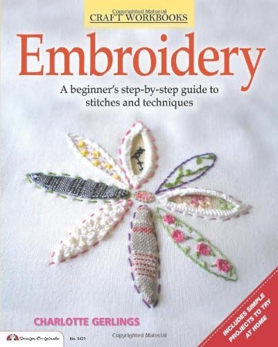 By Charlotte Gerlings Embroidery: A Beginner's Step-By-Step Guide to Stiches and Techniques (Craft Workbooks) (Revised)