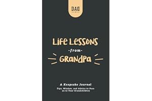 Life Lessons from Grandpa: A Keepsake Journal: Tips, Wisdom, and Advice to Pass Down to Your Grandchildren (Dad's Survival Guide)