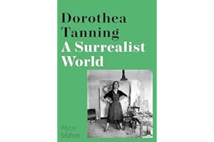 Dorothea Tanning: A Surrealist World