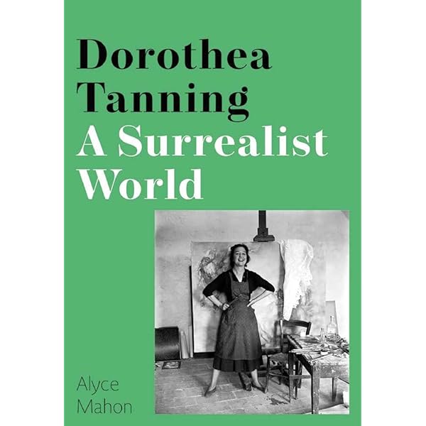 Dorothea Tanning: Mahon, Alyce, Coxon, Ann, Murga Castro, Idoia