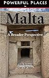 Powerful Places in Malta: A Broader Perspective by Elyn Aviva, Gary White