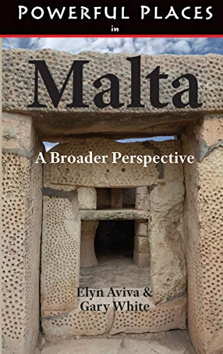 Powerful Places in Malta: A Broader Perspective by Elyn Aviva