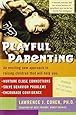 Playful Parenting: An Exciting New Approach to Raising Children That Will Help You Nurture Close Connections, Solve Behavior Problems, and Encourage Confidence