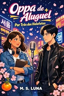 Livro Oppa de Aluguel: Por Trás dos Holofotes: Um romance multicultural entre uma assistente brasileira e o maior Idol da Coreia do Sul.