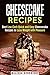 Cheesecake Recipes: Best Low-Carb Quick and Easy Cheesecake Recipes to Lose Weight with Pleasure (Low Carb & Quick and Easy Desserts)