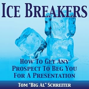 Amazon Com Ice Breakers How To Get Any Prospect To Beg