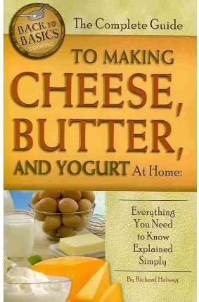 [ The Complete Guide to Making Cheese, Butter, and Yogurt at Home: Everything You Need to Know Explained Simply Helweg, Richard ( Author ) ] { Paperback } 2010 Paperback