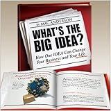 Hardcover What's the Big Idea? How One IDEA Can Change Your Business and Your Life Book
