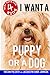 I Want A Puppy Or A Dog (Best Pets For Kids) (Volume 4) by Tristan Pulsifer, Jacquelyn Elnor Johnson