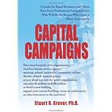 Capital Campaigns: A Guide for Board Members and Others Who Aren't Professional Fundraisers but Who Will Be the Heroes Who Cr